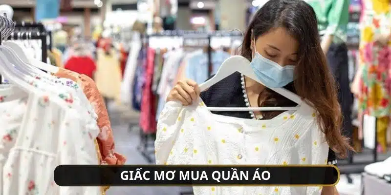 Giấc mơ có sự xuất hiện của quần áo là điềm tốt