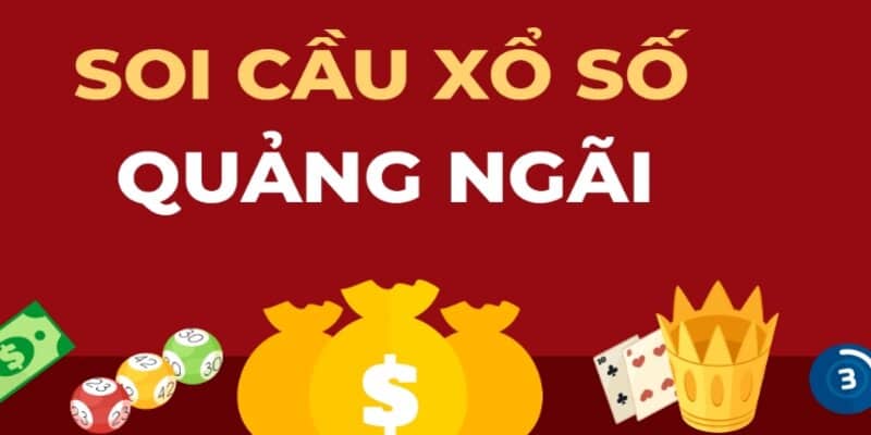 Tổng hợp những phương pháp soi cầu xổ số Quảng Ngãi từ các chuyên gia